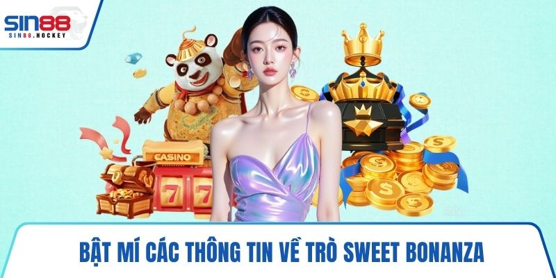 Bật mí các thông tin về trò Sweet Bonanza