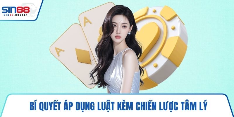 Bí quyết áp dụng luật kèm chiến lược tâm lý