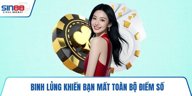 Binh lủng khiến bạn mất toàn bộ điểm số