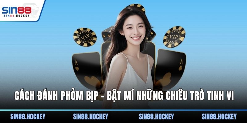 Cách đánh Phỏm bịp