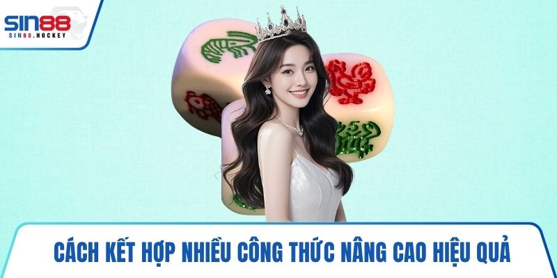 Cách kết hợp nhiều công thức nâng cao hiệu quả
