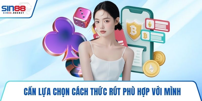 Cần lựa chọn cách thức rút phù hợp với mình