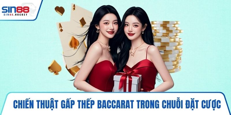 Chiến thuật gấp thếp Baccarat trong một chuỗi đặt cược