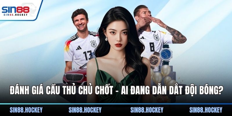 Đánh giá cầu thủ chủ chốt