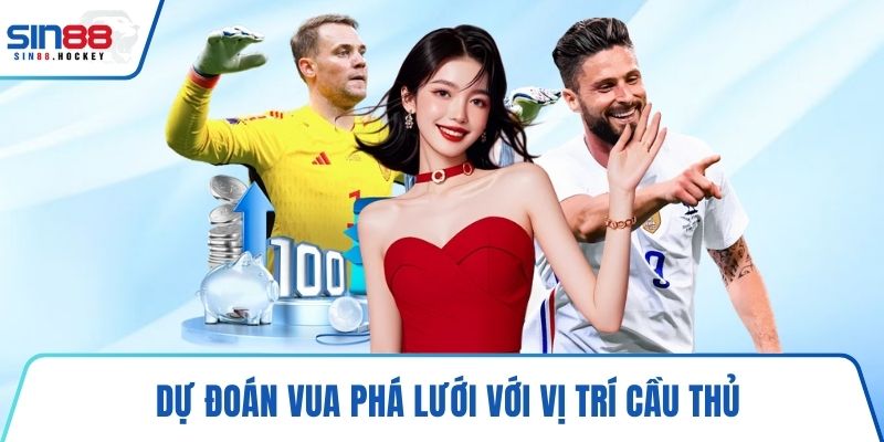Dự đoán vua phá lưới với vị trí cầu thủ