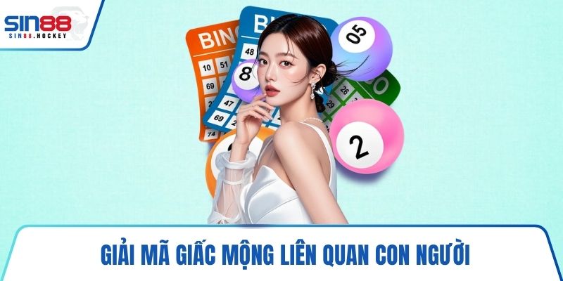 Giải mã giấc mộng liên quan con người