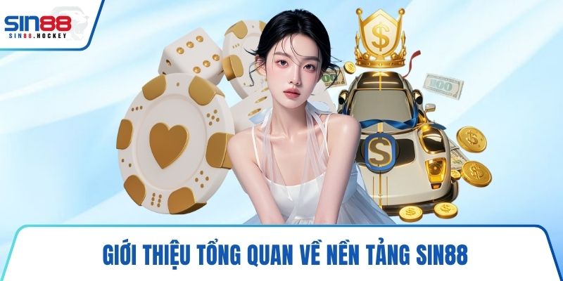 Giới thiệu tổng quan về nền tảng SIN88