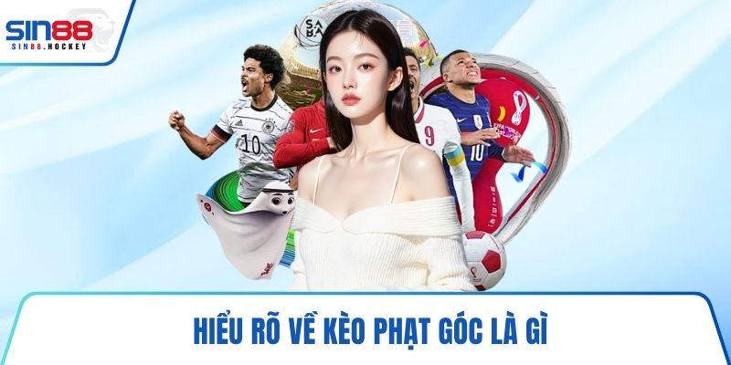 Hiểu rõ về kèo phạt góc là gì