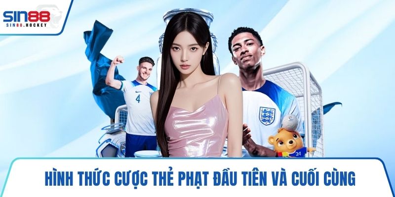 Hình thức cược thẻ phạt đầu tiên và cuối cùng