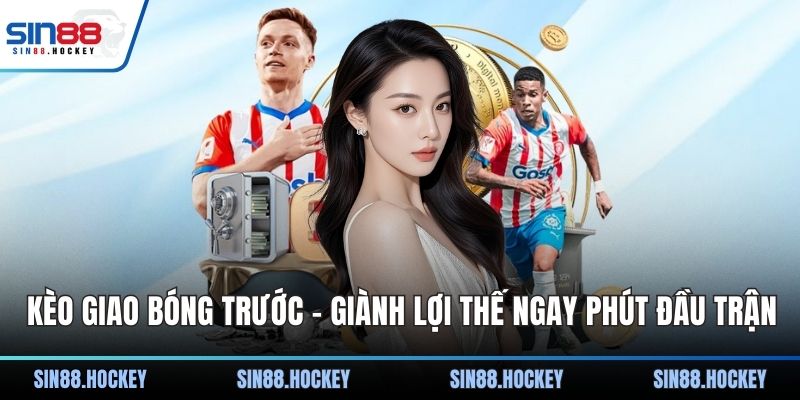 Kèo giao bóng trước