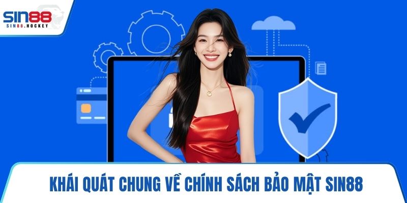Khái quát chung về chính sách bảo mật SIN88