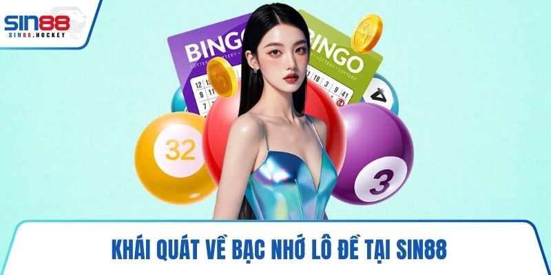 Khái quát về bạc nhớ lô đề tại SIN88
