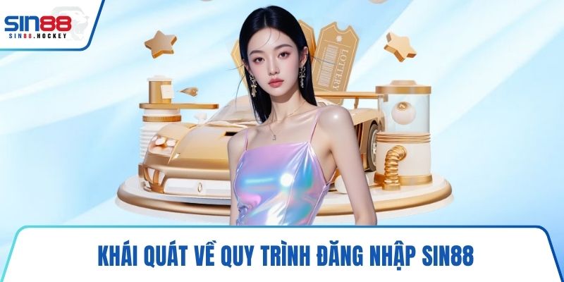 Khái quát về quy trình đăng nhập SIN88