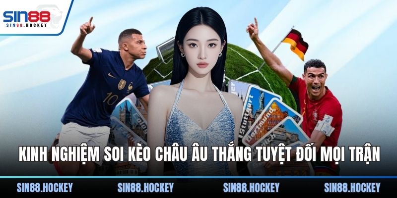 Kinh nghiệm soi kèo châu Âu