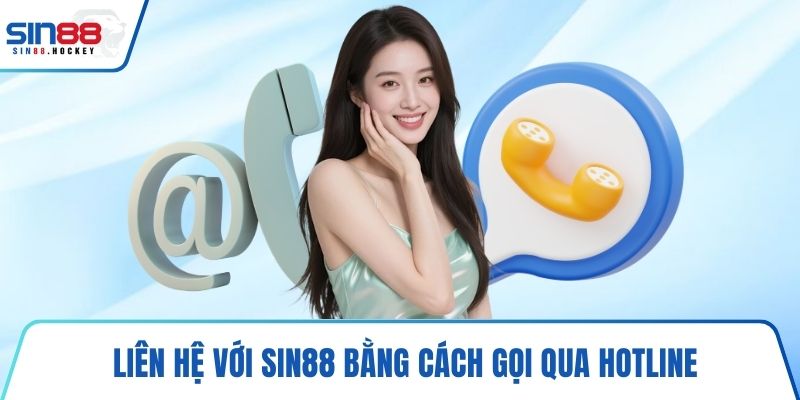 Liên hệ với SIN88 bằng cách gọi qua hotline