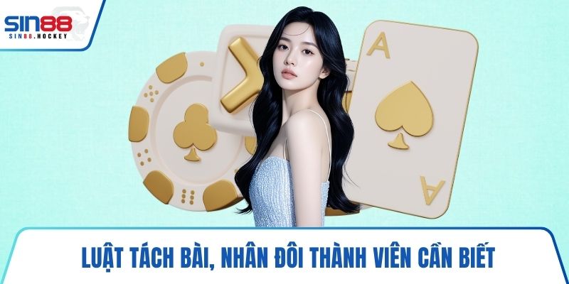 Luật tách bài, nhân đôi thành viên cần biết