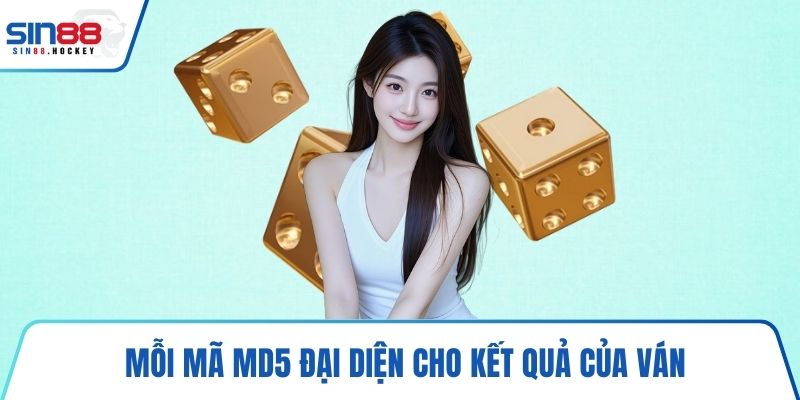 Mỗi mã MD5 đại diện cho kết quả của ván