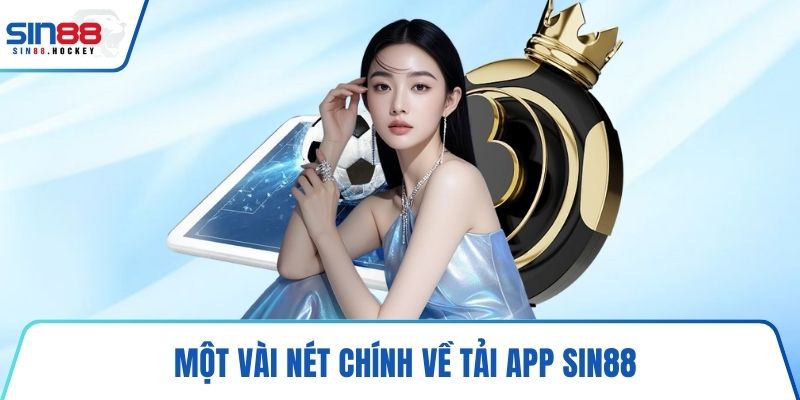 Một vài nét chính về tải app SIN88