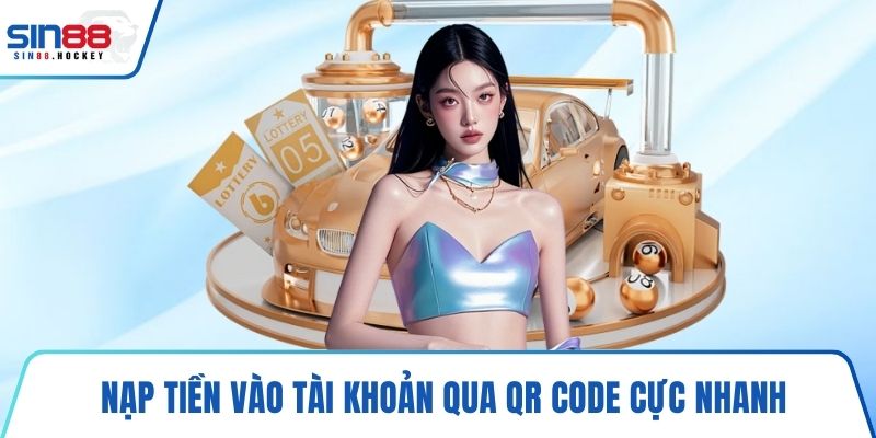 Nạp tiền vào tài khoản qua QR Code cực nhanh