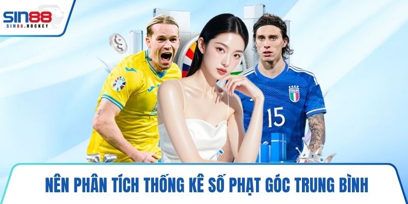 Nên phân tích thống kê số phạt góc trung bình
