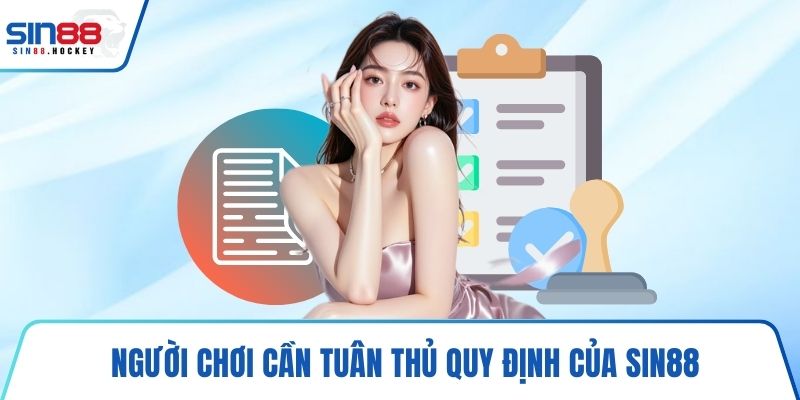 Người chơi cần tuân thủ quy định của SIN88