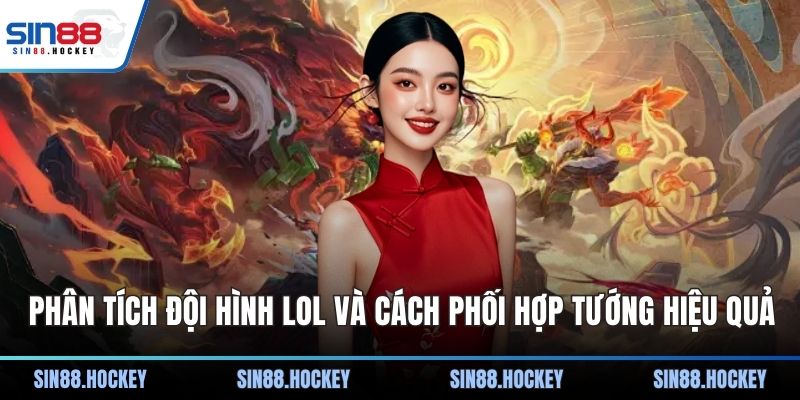 Phân tích đội hình LOL