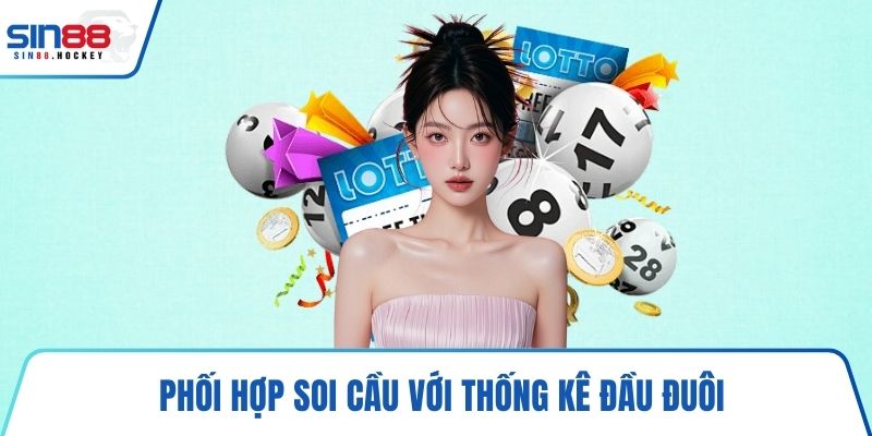 Phối hợp soi cầu với thống kê đầu đuôi